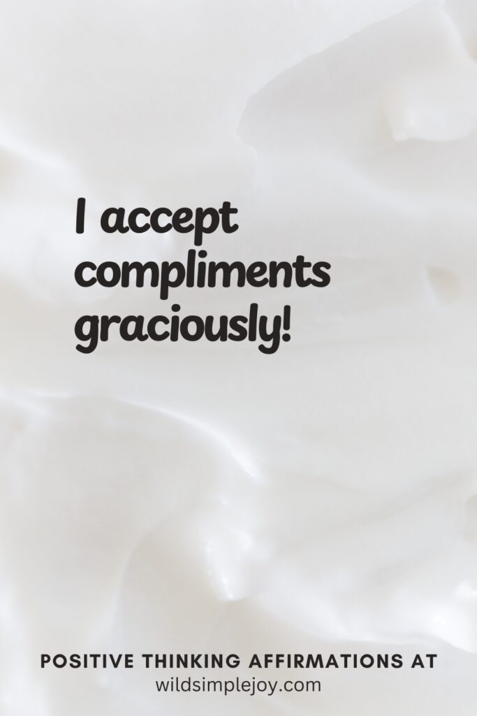 Vertical pin image on cream background with text overlay, I accept compliments graciously!Positive Thinking Affirmations at wildsimplejoy.com