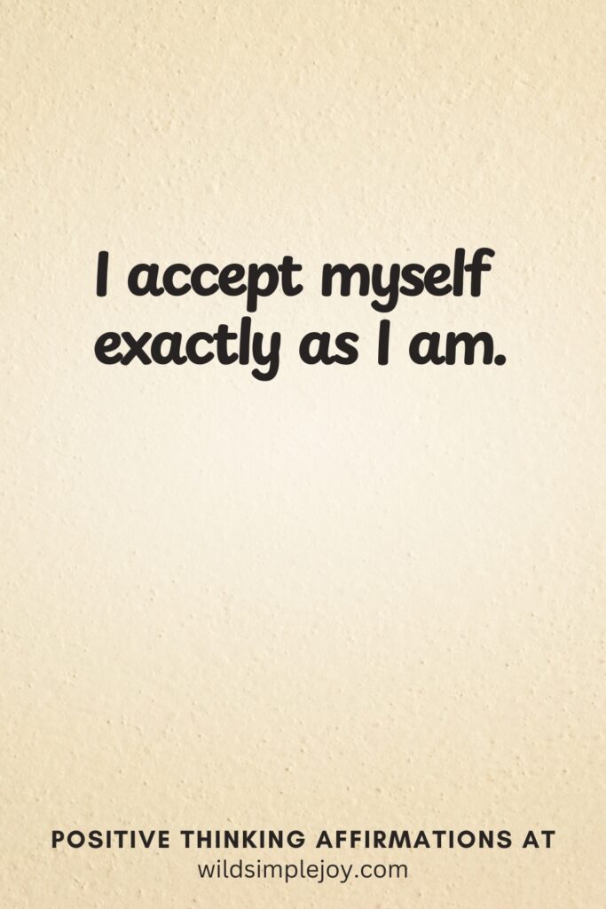 Vertical pin image on cream background with text overlay, I accept myself exactly as I am. Positive Thinking Affirmations at wildsimplejoy.com