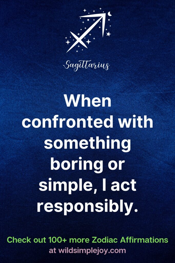 Affirmations for Sagittarius When confronted with something