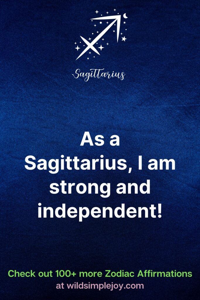 As a Sagittarius I am strong affirmation