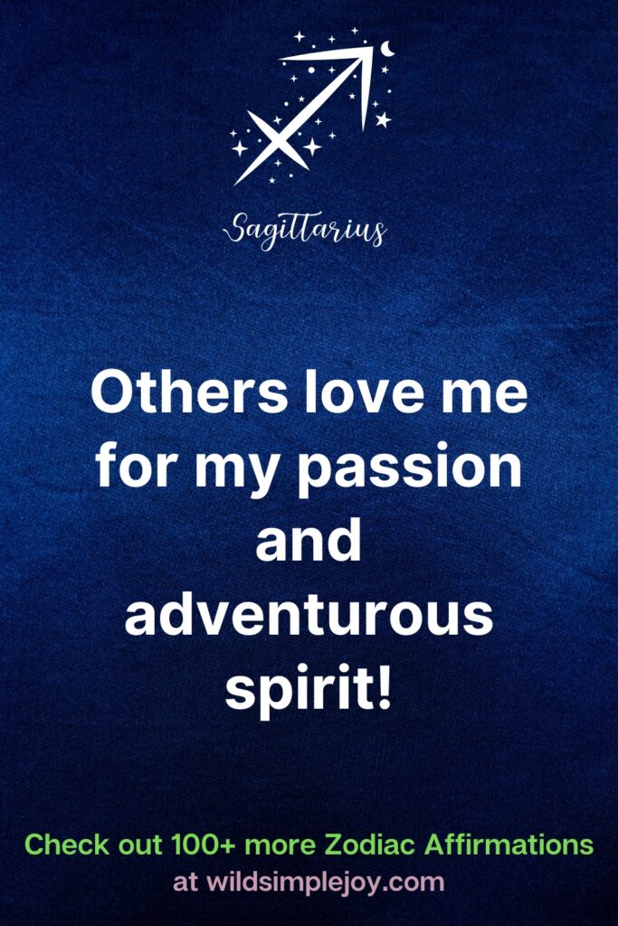 Others love me for my passion Affirmations for Sagittarius