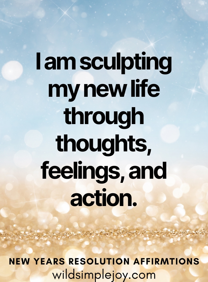 Affirmation I am sculpting my new life
