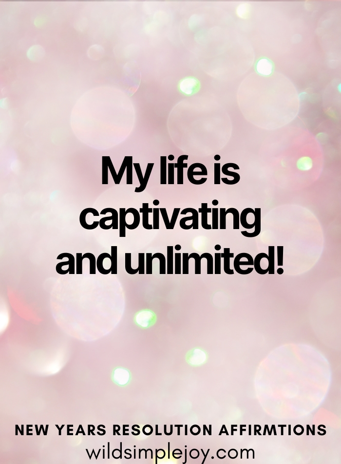 Affirmations for 2026 My life is captivating and unlimited