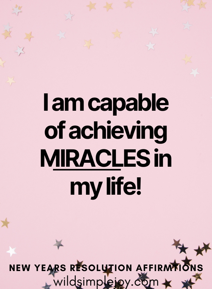 I am capable of achieving MIRACLES in my life! Affirmation