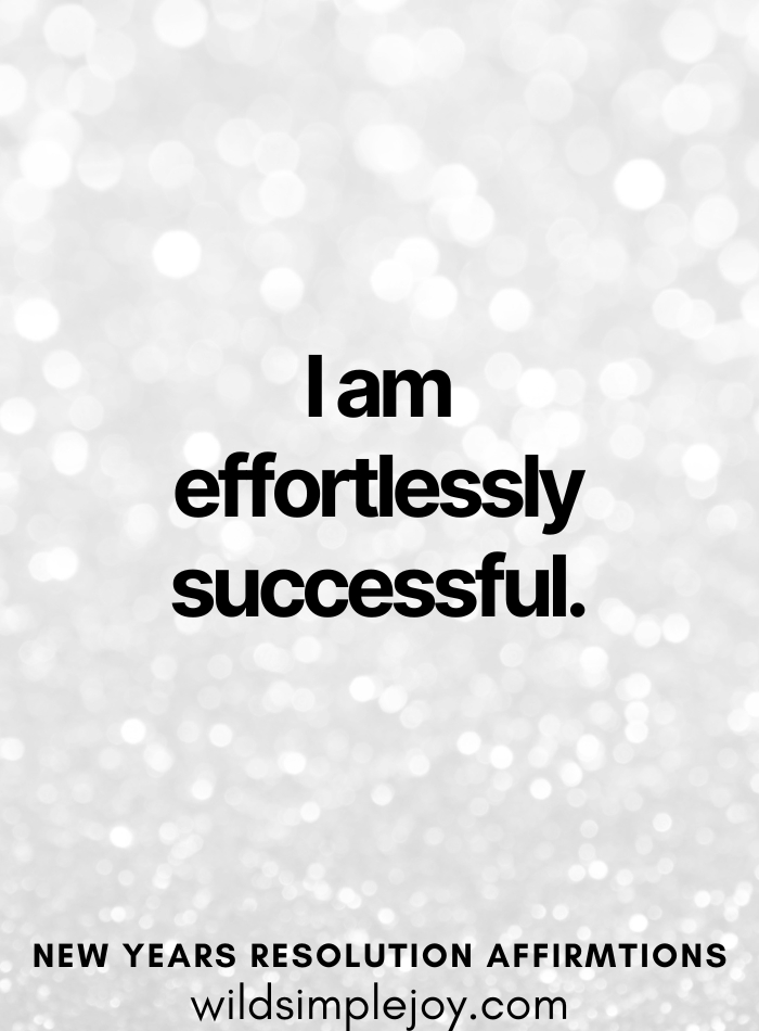 I am effortlessly successful! Affirmation for new year success