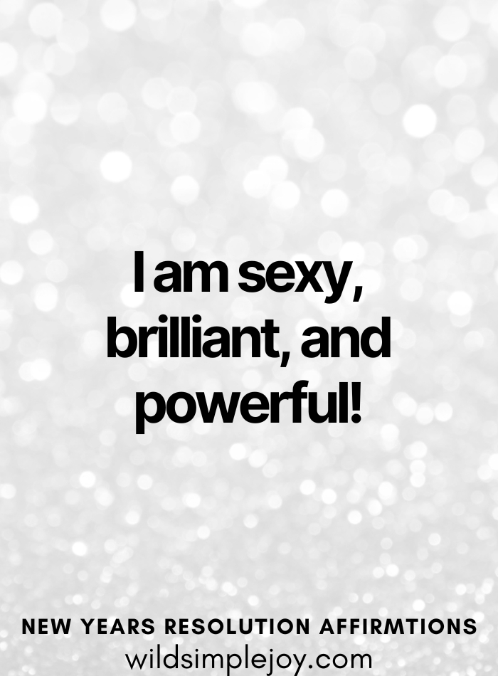 I am sexy brilliant and powerful