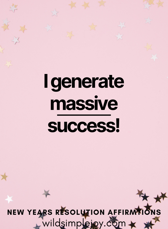 I generate massive success New Year affirmation