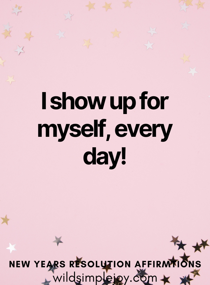 I show up for myself every day Affirmation for New Year