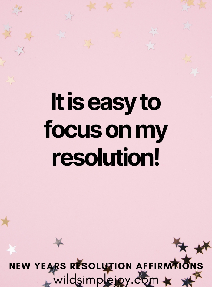 It is easy to focus on my resolution affirmation