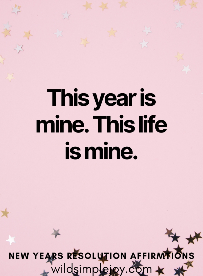 this year is mine this life is mine New Year's resolution affirmation