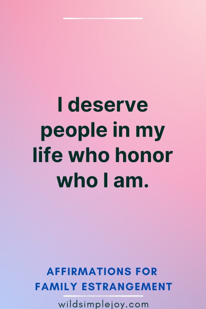 I deserve people in my life who honor who I am