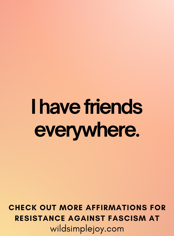 I have friends everywhere Andor quote Affirmations against Fascism