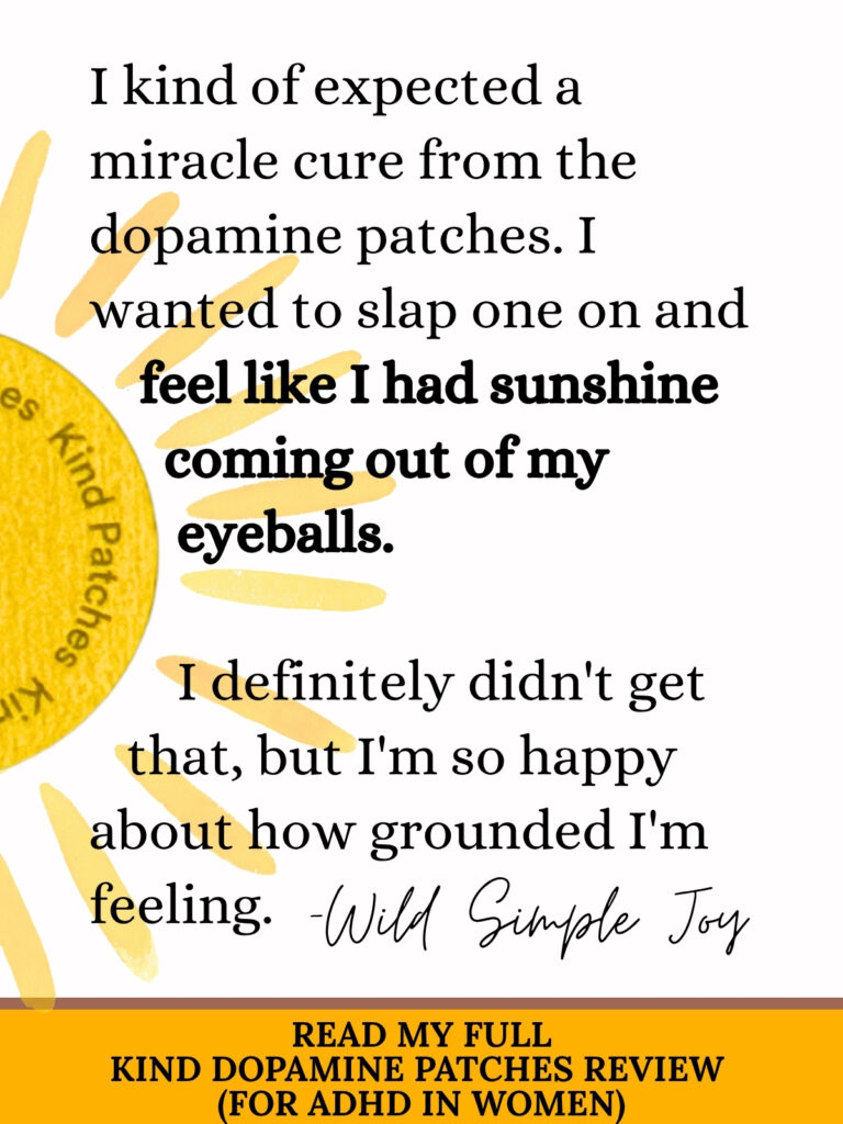 Kind patches dopamine review sunshine coming out my eyeballs quote from Wild Simple Joy