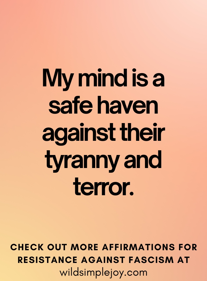 My mind is a safe haven Affirmations to Resist Fascism