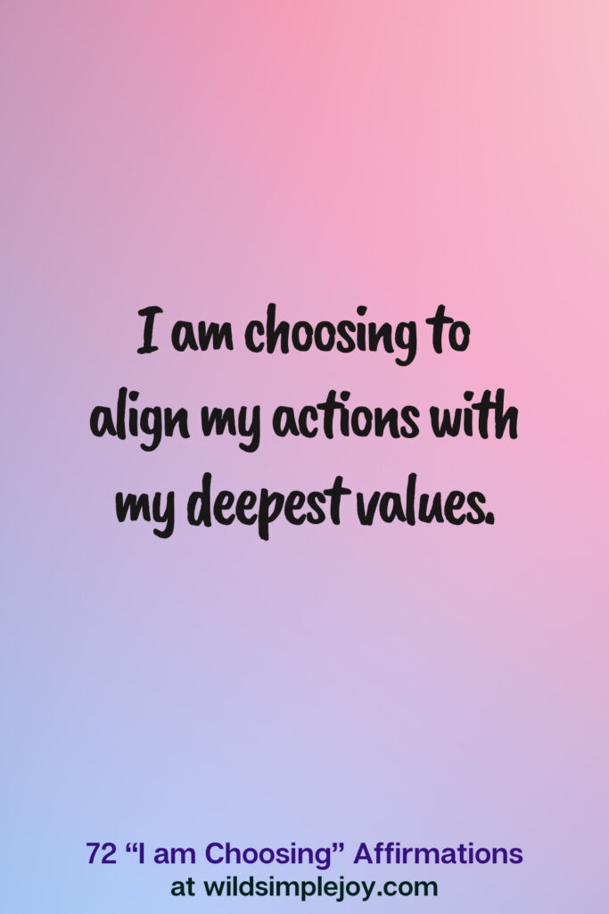 Vertical pin image on blue and pink background with text overlay, I am choosing to align my actions with my deepest values. 72 I am Choosing Affirmations at wildsimplejoy.com