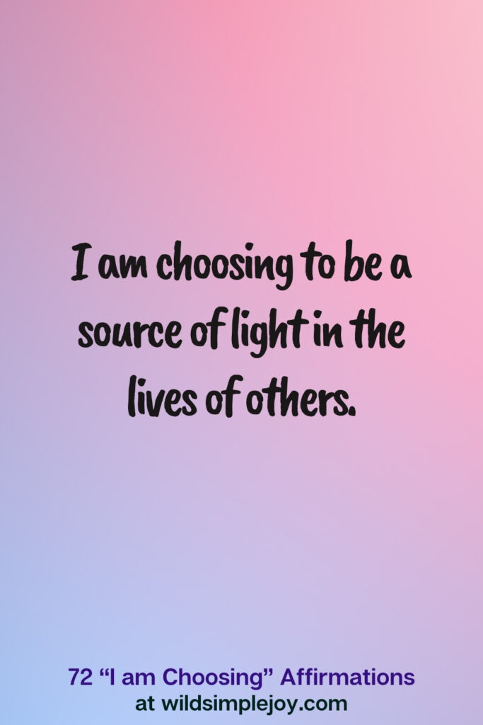 Vertical pin image on blue and pink background with text overlay, I am choosing to be a source of light. 72 I am Choosing Affirmations at wildsimplejoy.com