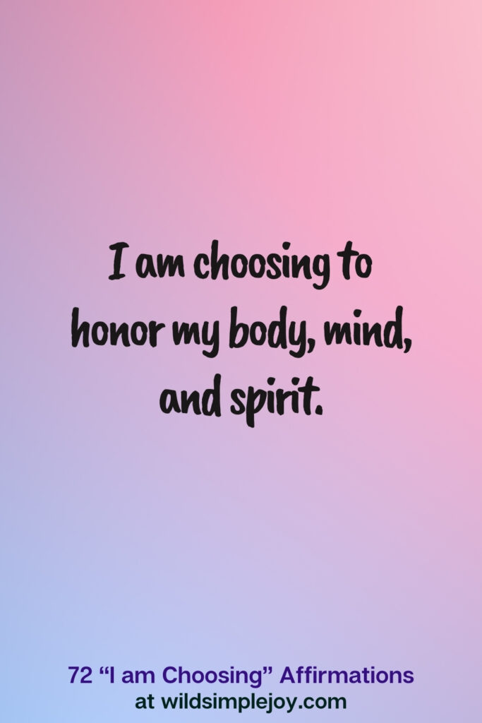 Vertical pin image on blue and pink background with text overlay, I am choosing to honor my body, mind, and spirit. 72 I am Choosing Affirmations at wildsimplejoy.com