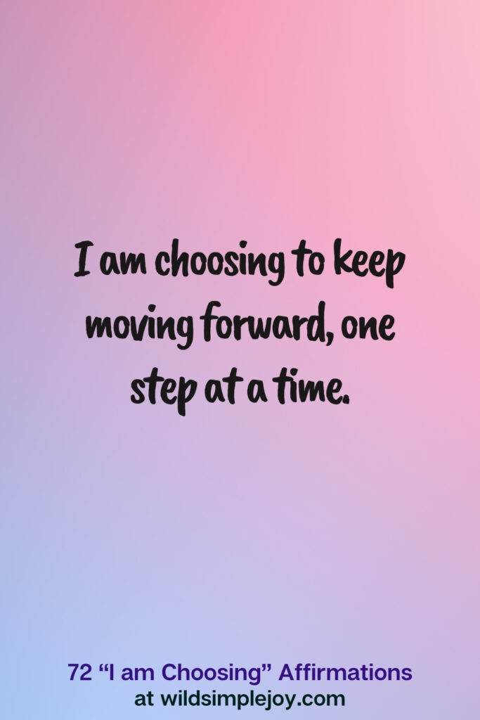 Vertical pin image on blue and pink background with text overlay, I am choosing to keep moving forward. 72 I am Choosing Affirmations at wildsimplejoy.com