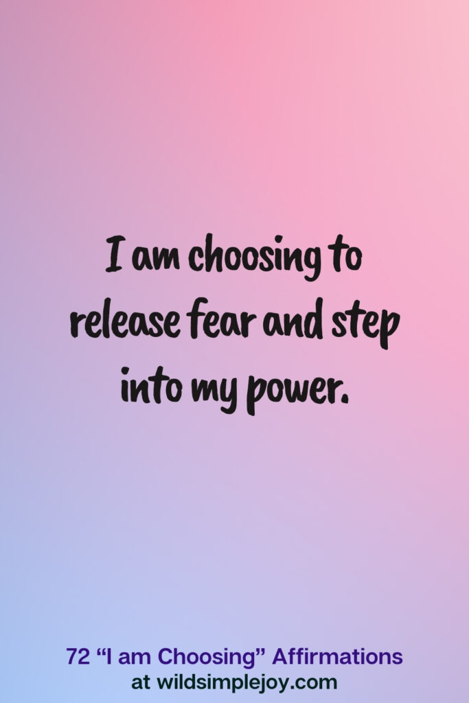 Vertical pin image on blue and pink background with text overlay, I am choosing to release fear and step into my power. 72 I am Choosing Affirmations at wildsimplejoy.com