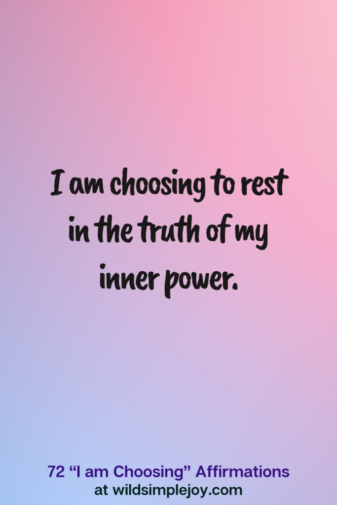 Vertical pin image on blue and pink background with text overlay, I am choosing to rest in the truth of my inner power. 72 I am Choosing Affirmations at wildsimplejoy.com