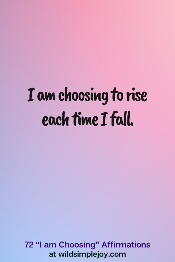 Vertical pin image on blue and pink background with text overlay, I am choosing to rise each time I fall. 72 I am Choosing Affirmations at wildsimplejoy.com