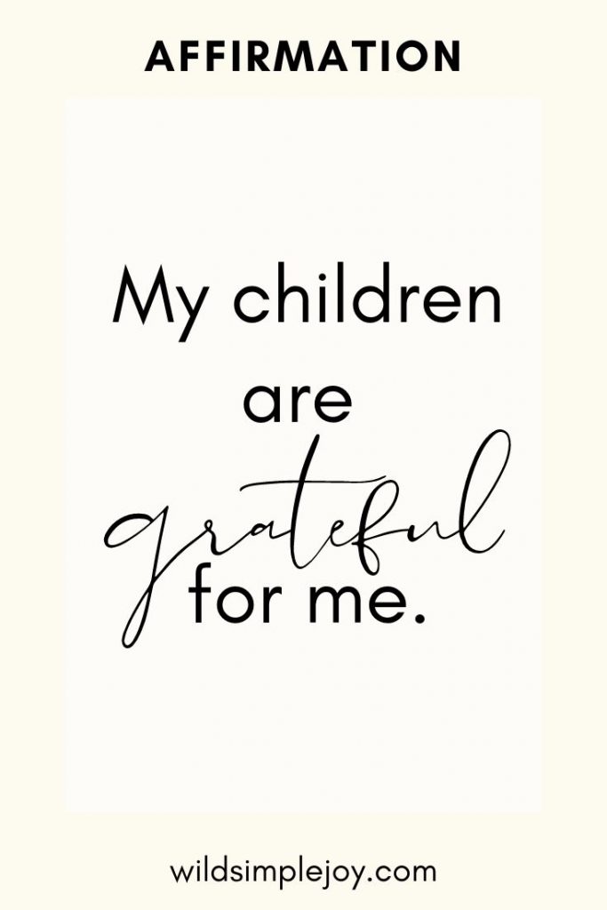 My children are grateful for me positive affirmations for moms
