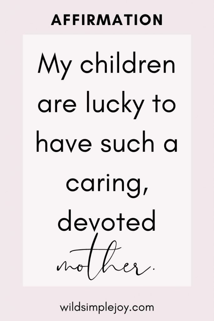 My children are lucky to have such a caring devoted mother positive affirmations for moms