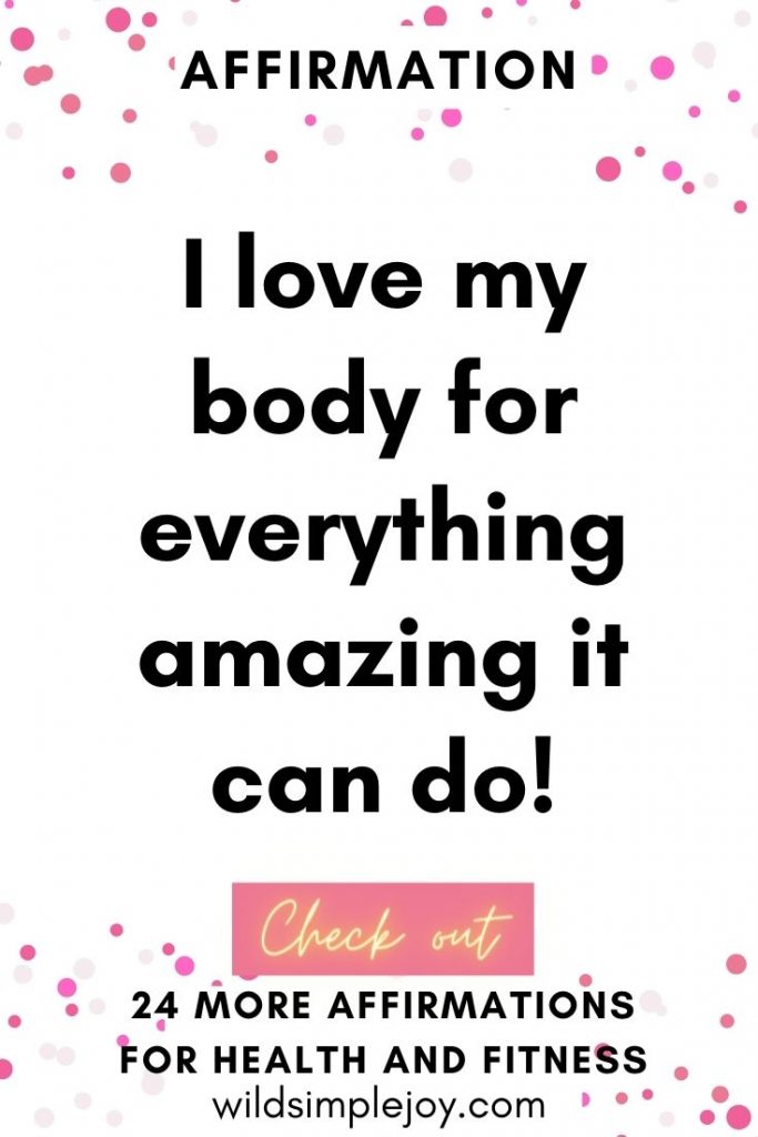 I love my body for everything amazing it can do body positivity health affirmations