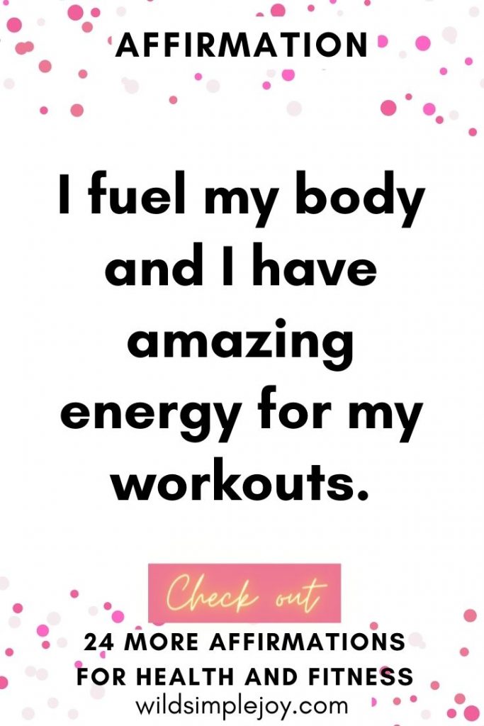 i fuel my body and I have amazing energy for my workouts fitness affirmations