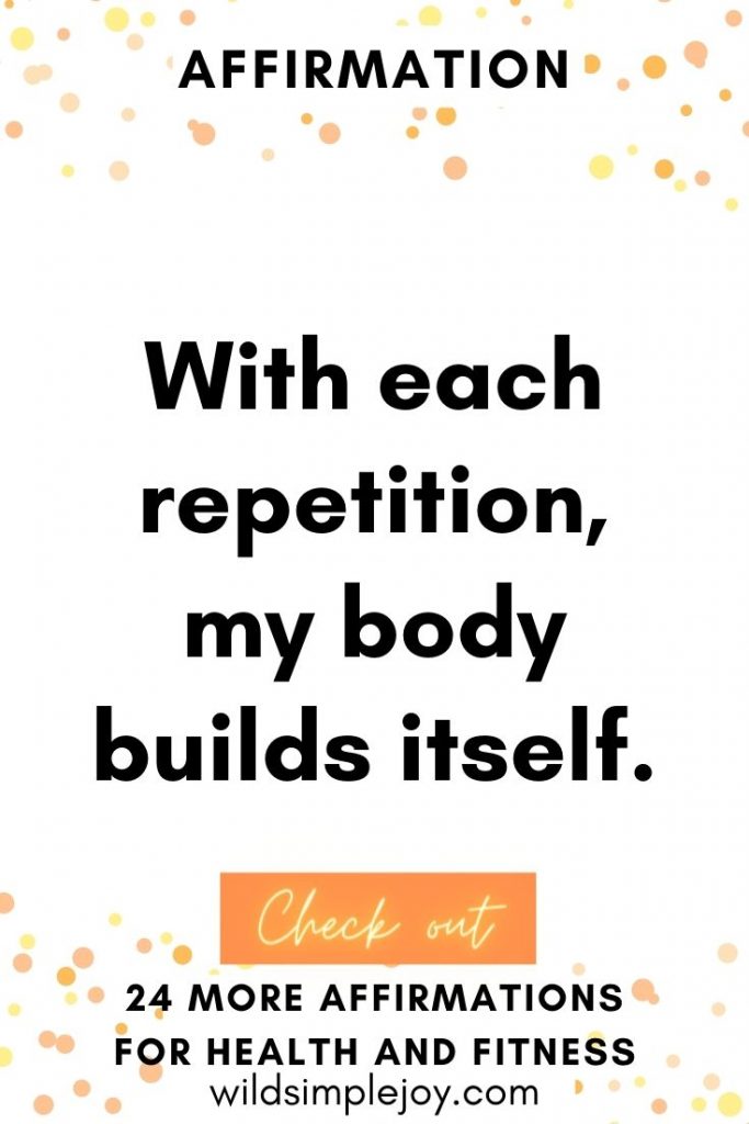 with each repetition, my body builds itself health and fitness affirmations