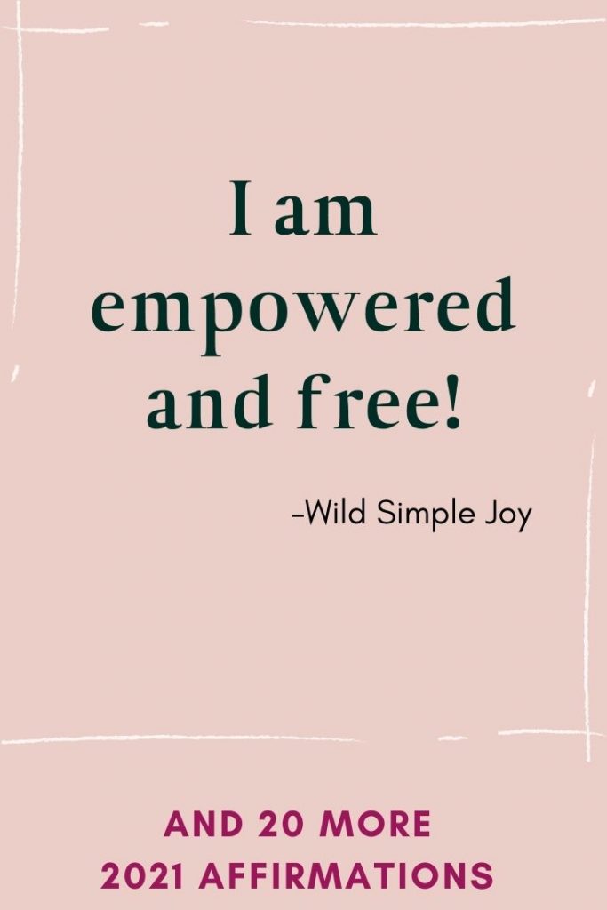 I am empowered and free Affirmations for 2021