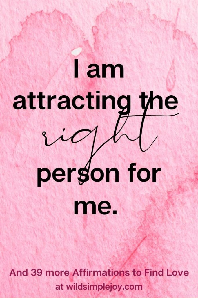 I am attracting the right person for me, Affirmations for Love