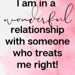 I am in a wonderful relationship with someone who treats me right, Affirmations for Finding Love, Romance, and a Healthy Relationship