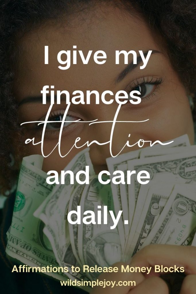I give my finances attention and care daily.