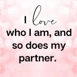 I love who I am and so does my partner Affirmations for love