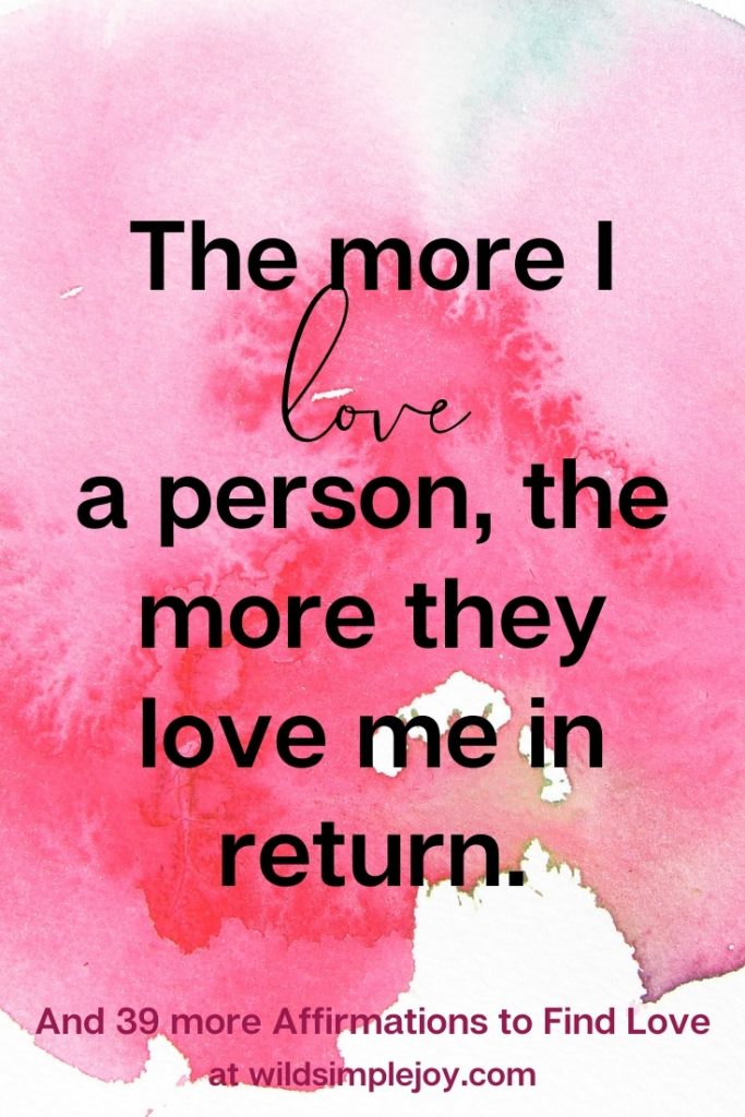 The more I love a person, the more they love me in return Affirmations for Romance