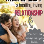 How to manifest a relationship. It's not as easy as you think.