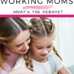 Working Mom vs. Stay at Home Mom Debate