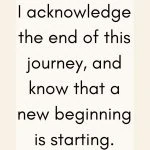 I acknowledge the end of this journey and know that a new beginning is starting. Affirmations for stopping breastfeeding.