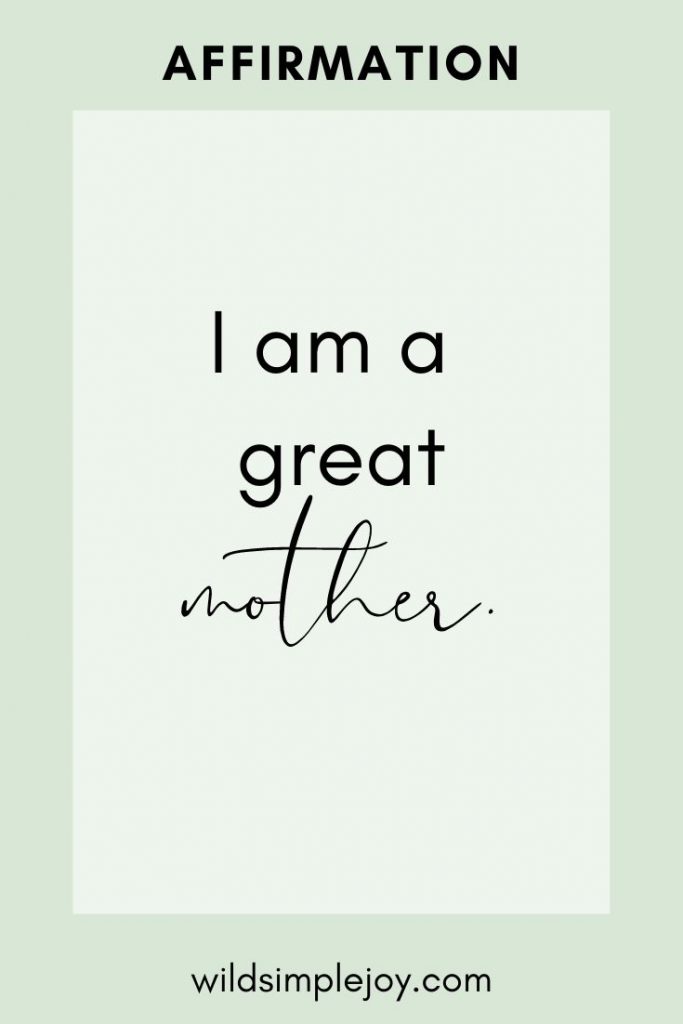 Affirmation: I am a great mother.