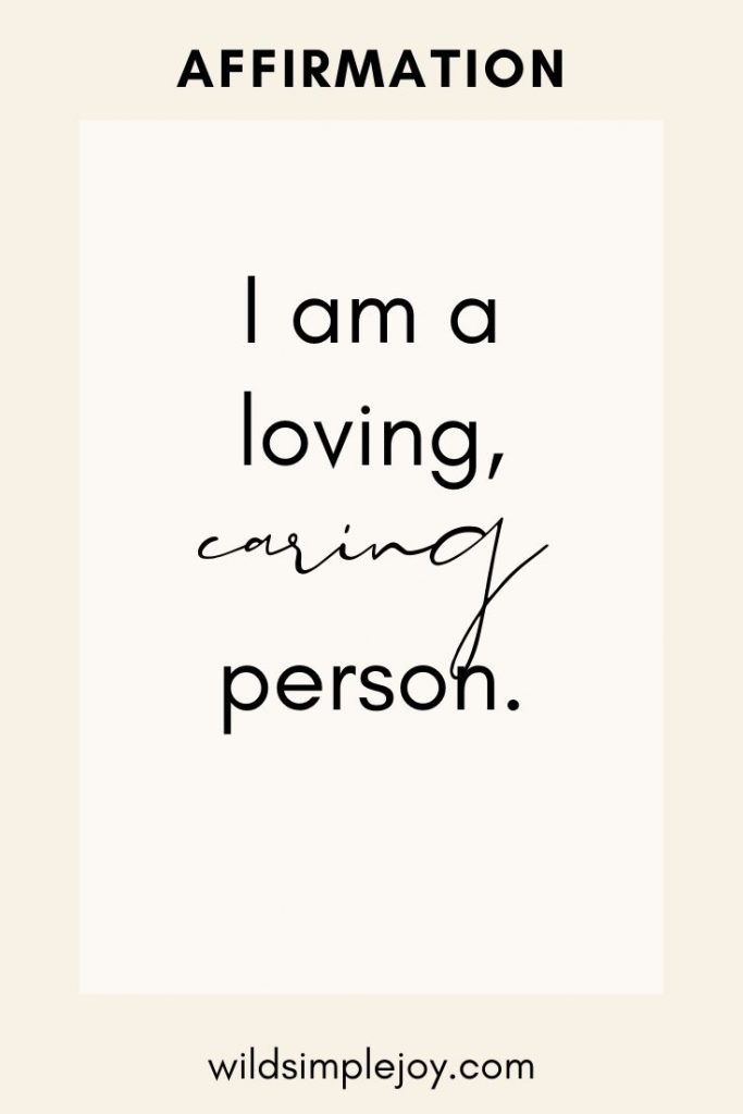 Affirmation: I am a loving, caring person.