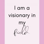 I am a visionary in my field. Affirmations for Success