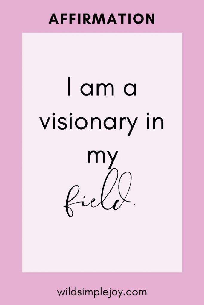 I am a visionary in my field. Affirmations for Success