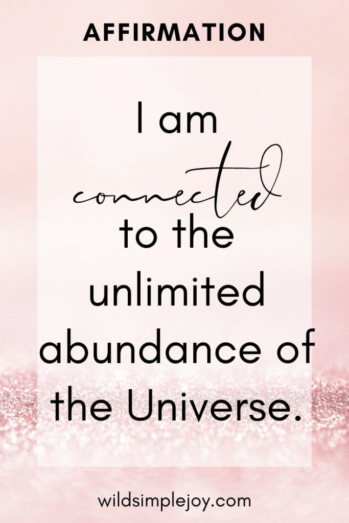 I am connected to the unlimited abundance of the Universe. Affirmation for Spiritual Healing.