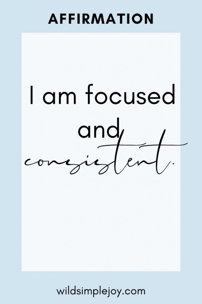 I am focused and consistent.