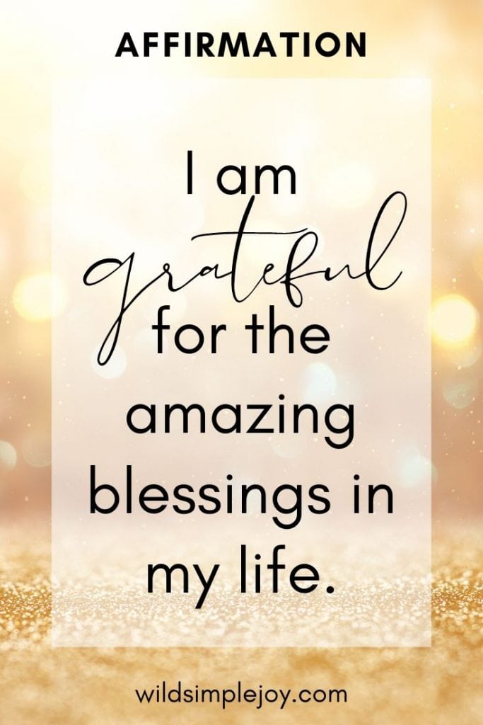 I am grateful for the amazing blessings in my life. Spiritual Affirmation