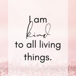 I am kind to all living things.