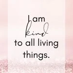 I am kind to all living things.