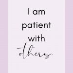 Affirmation: I am patient with others.