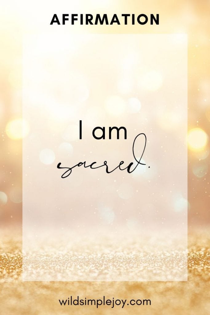 I am sacred, Spiritual Affirmation